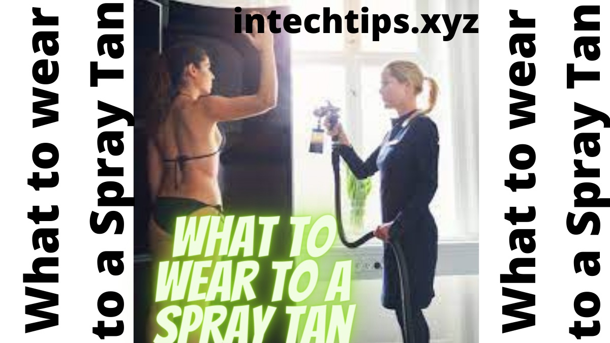 what to wear to a spray tan