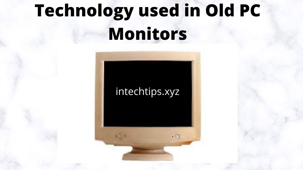 Technology used in Old PC Monitors