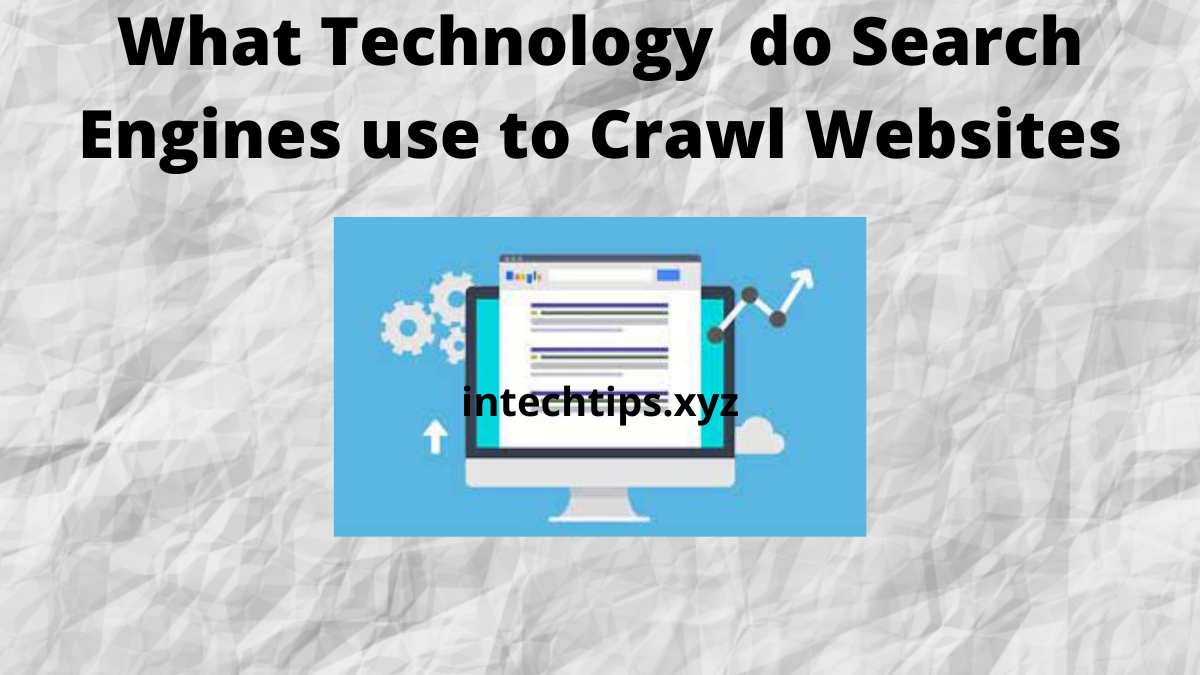 What Technology do Search Engines use-to-Crawl Websites