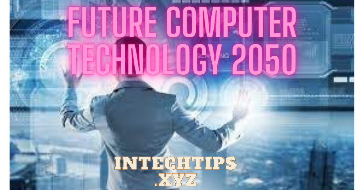 Future Computer Technology 2050